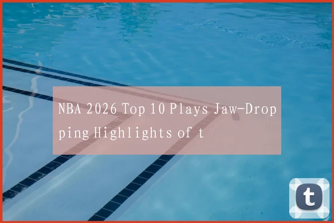 NBA 2026 Top 10 Plays Jaw-Dropping Highlights of t